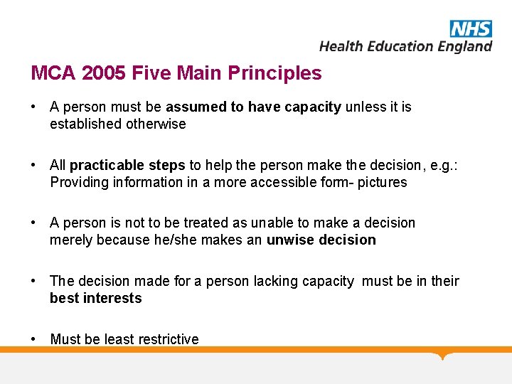 MCA 2005 Five Main Principles • A person must be assumed to have capacity