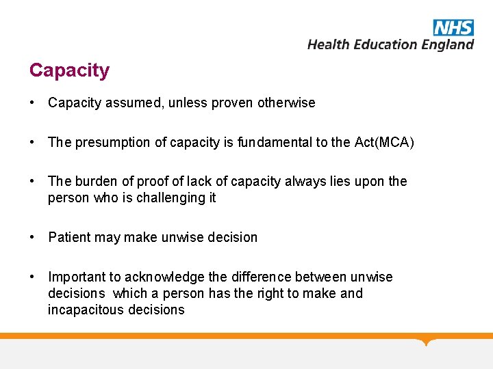 Capacity • Capacity assumed, unless proven otherwise • The presumption of capacity is fundamental