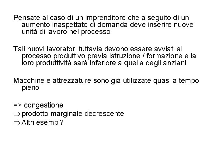 Pensate al caso di un imprenditore che a seguito di un aumento inaspettato di