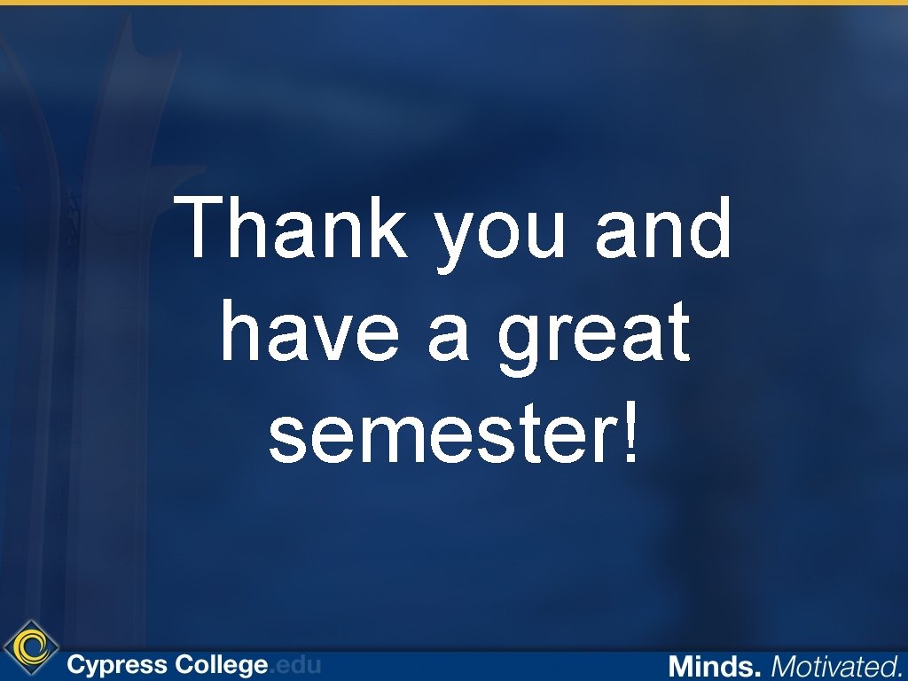 Thank you and have a great semester! 