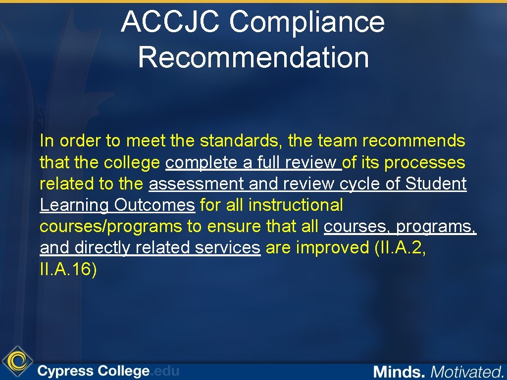 ACCJC Compliance Recommendation In order to meet the standards, the team recommends that the