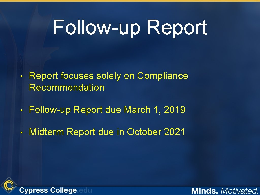 Follow-up Report • Report focuses solely on Compliance Recommendation • Follow-up Report due March