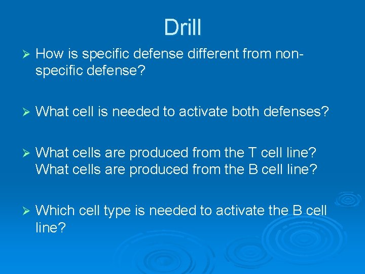 Drill Ø How is specific defense different from nonspecific defense? Ø What cell is