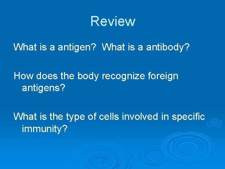 Review What is a antigen? What is a antibody? How does the body recognize
