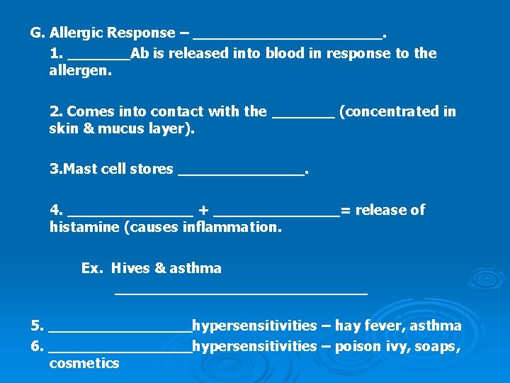 G. Allergic Response – ___________. 1. _______Ab is released into blood in response to