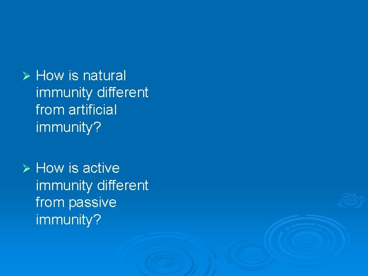 Ø How is natural immunity different from artificial immunity? Ø How is active immunity