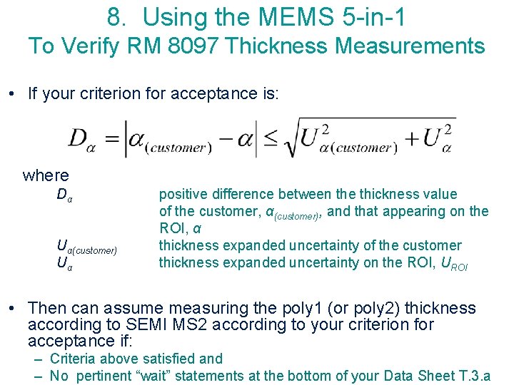 8. Using the MEMS 5 -in-1 To Verify RM 8097 Thickness Measurements • If