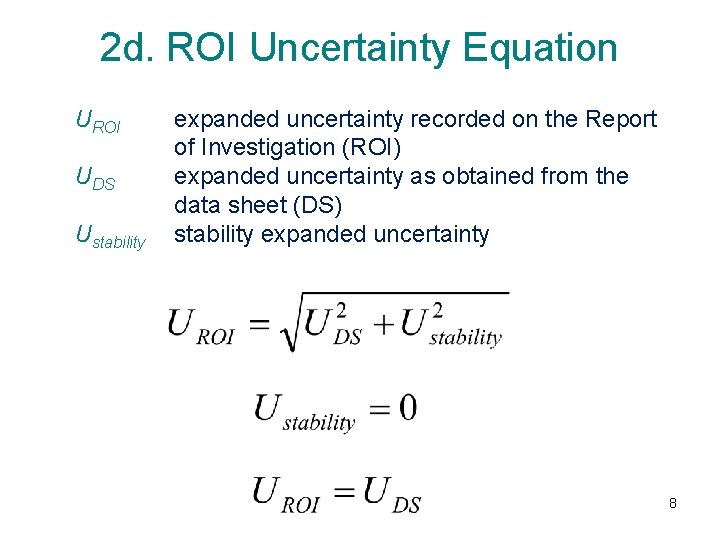 2 d. ROI Uncertainty Equation UROI UDS Ustability expanded uncertainty recorded on the Report