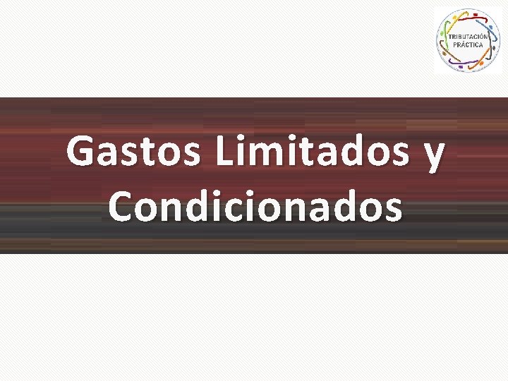 Gastos Limitados y Condicionados 