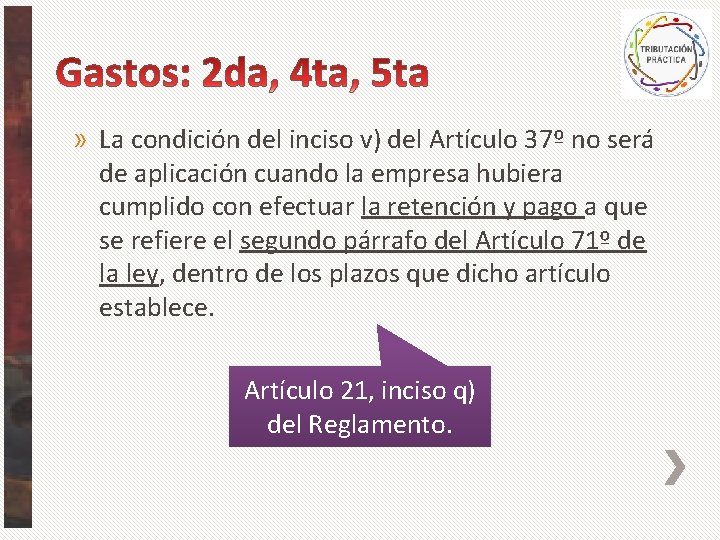 » La condición del inciso v) del Artículo 37º no será de aplicación cuando