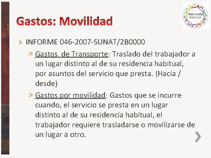 » INFORME 046 -2007 -SUNAT/2 B 0000 ˃ Gastos de Transporte: Traslado del trabajador