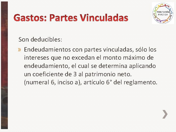 Son deducibles: » Endeudamientos con partes vinculadas, sólo los intereses que no excedan el