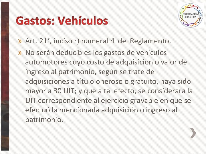 » Art. 21°, inciso r) numeral 4 del Reglamento. » No serán deducibles los