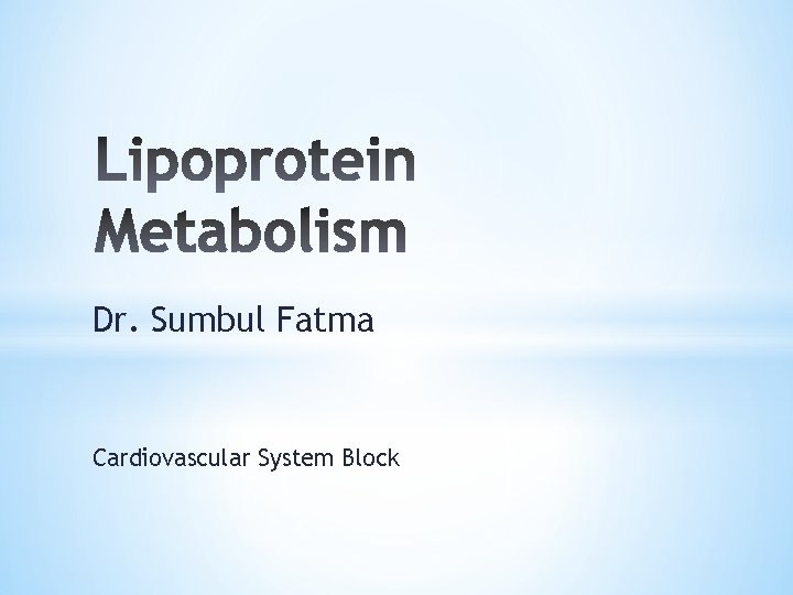 Dr. Sumbul Fatma Cardiovascular System Block 