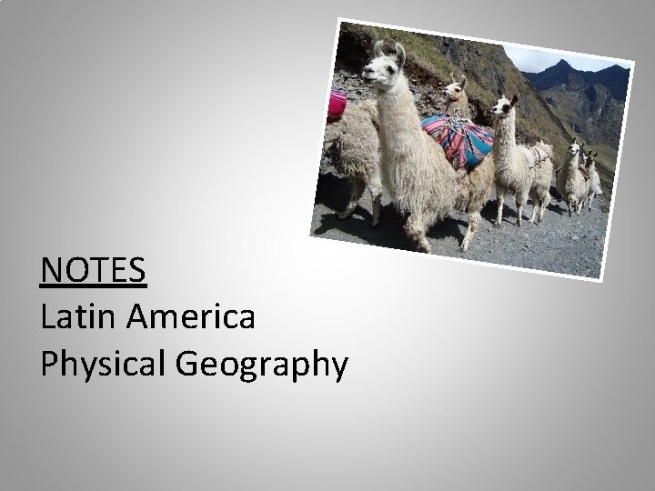 NOTES Latin America Physical Geography 