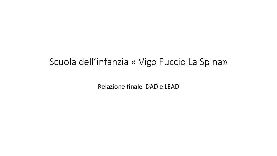 Scuola dell’infanzia « Vigo Fuccio La Spina» Relazione finale DAD e LEAD 