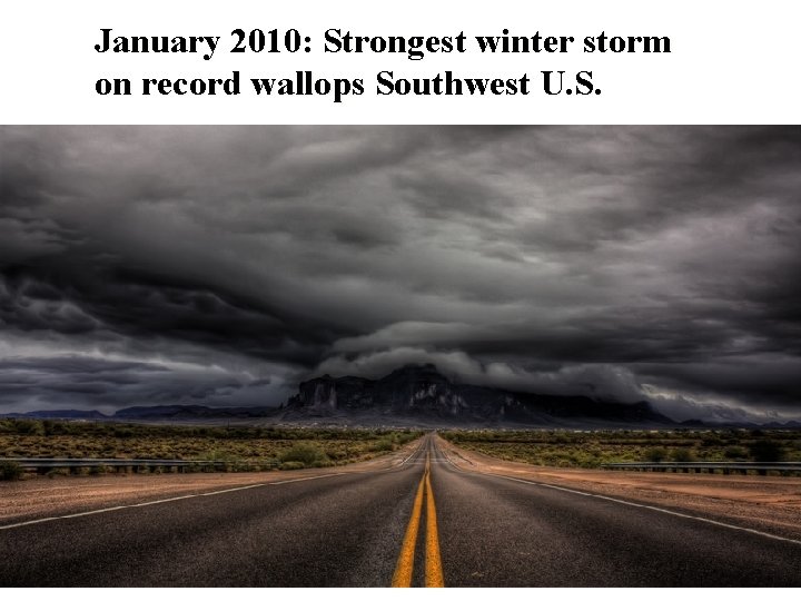 January 2010: Strongest winter storm on record wallops Southwest U. S. 