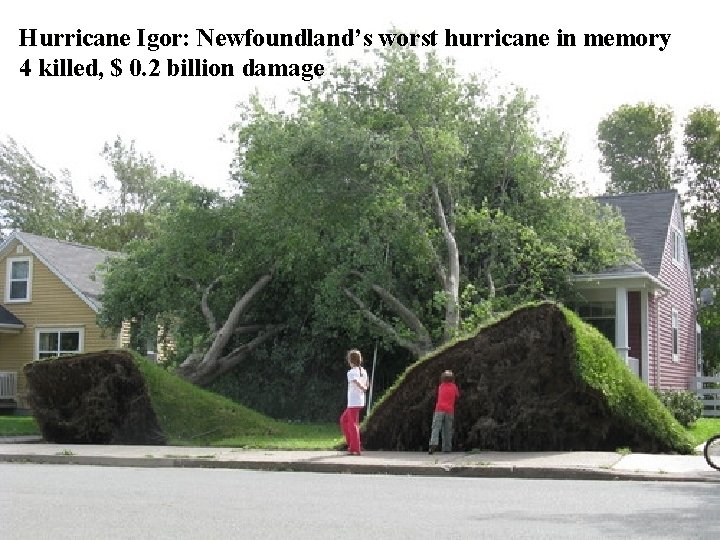 Hurricane Igor: Newfoundland’s worst hurricane in memory 4 killed, $ 0. 2 billion damage