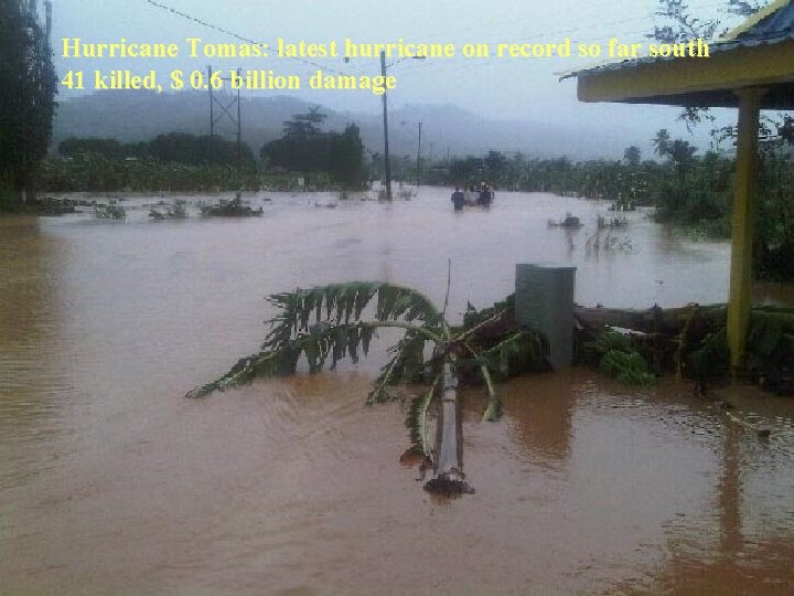 Hurricane Tomas: latest hurricane on record so far south 41 killed, $ 0. 6