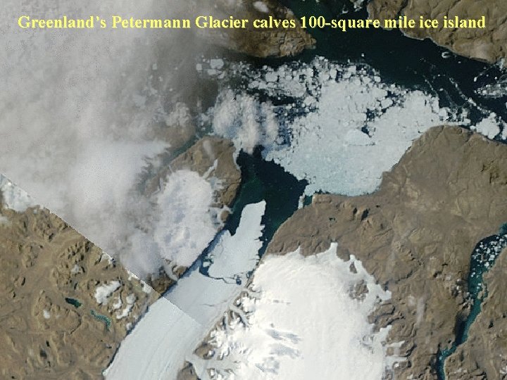 Greenland’s Petermann Glacier calves 100 -square mile ice island 