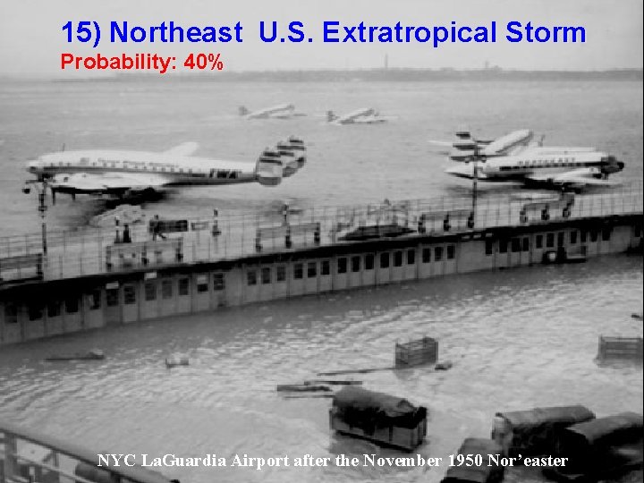 15) Northeast U. S. Extratropical Storm Probability: 40% NYC La. Guardia Airport after the
