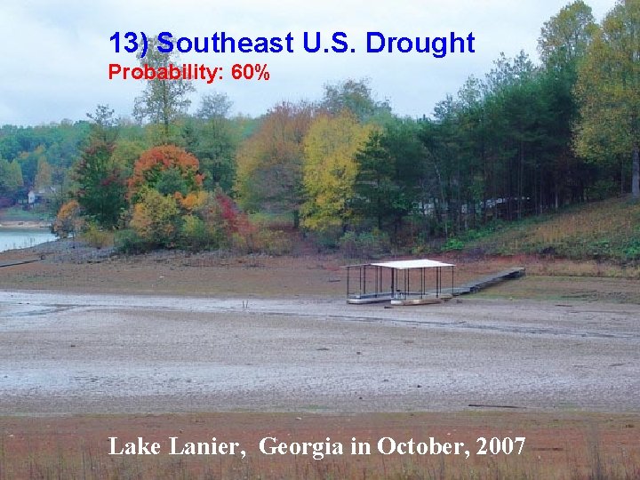 13) Southeast U. S. Drought Probability: 60% Lake Lanier, Georgia in October, 2007 