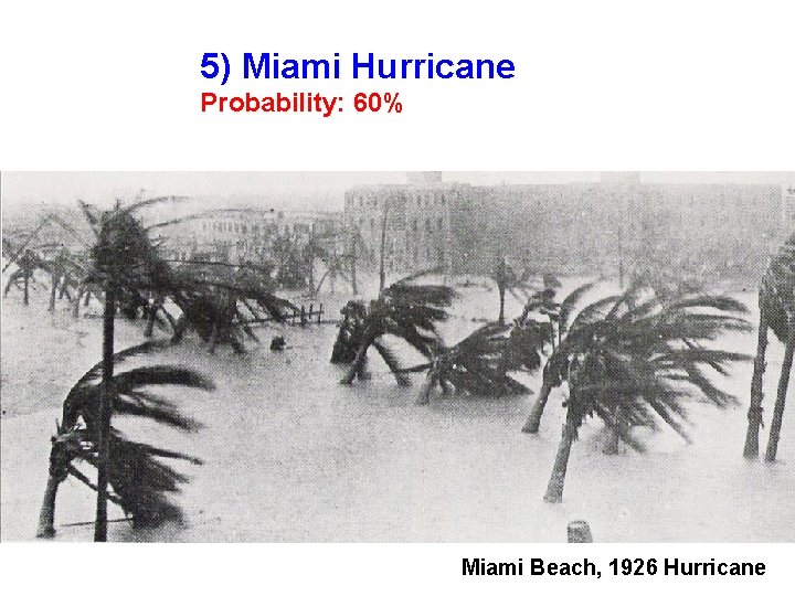 5) Miami Hurricane Probability: 60% Miami Beach, 1926 Hurricane 