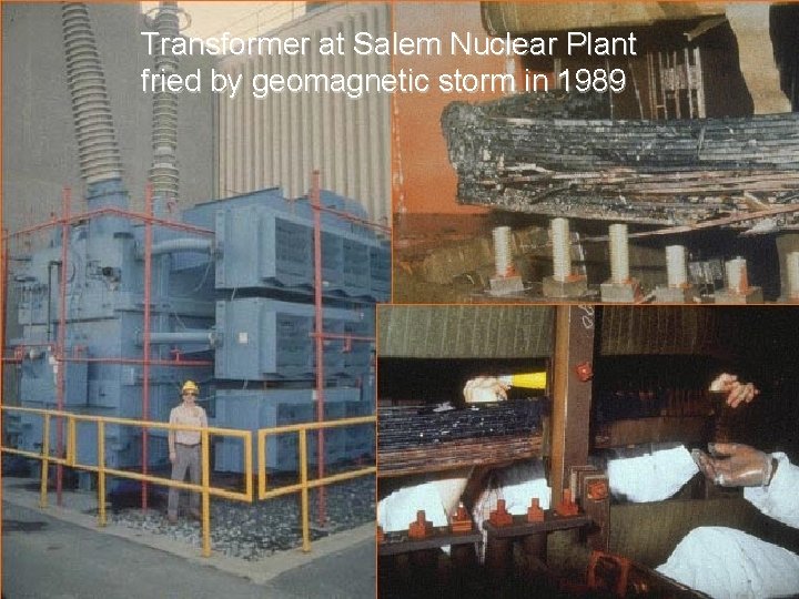 Transformer at Salem Nuclear Plant fried by geomagnetic storm in 1989 