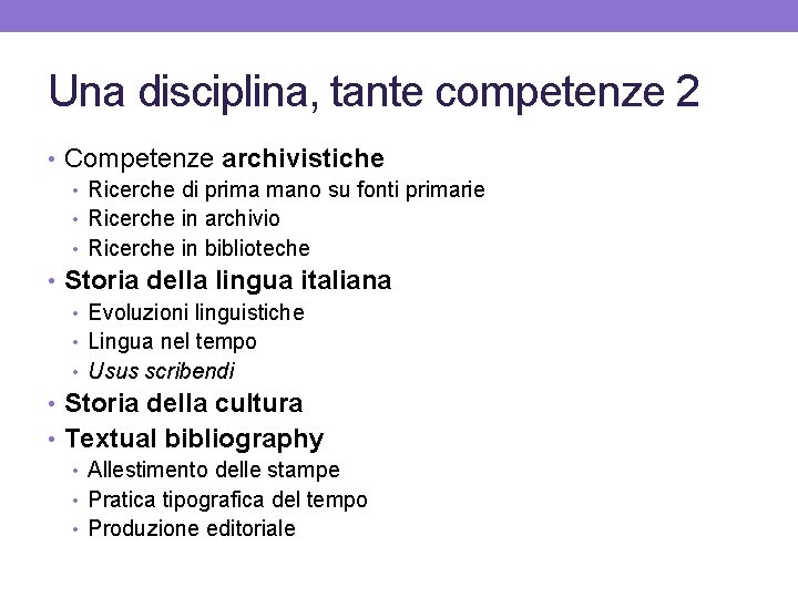 Una disciplina, tante competenze 2 • Competenze archivistiche • Ricerche di prima mano su