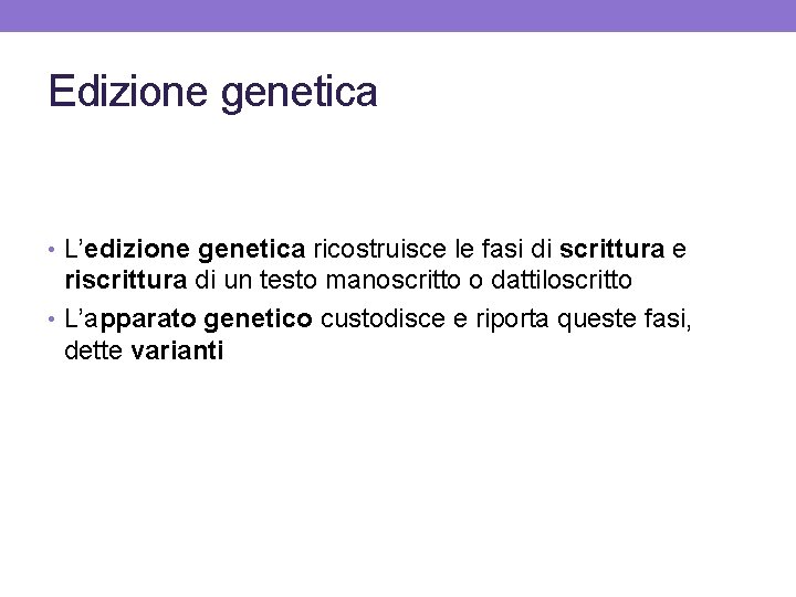 Edizione genetica • L’edizione genetica ricostruisce le fasi di scrittura e riscrittura di un