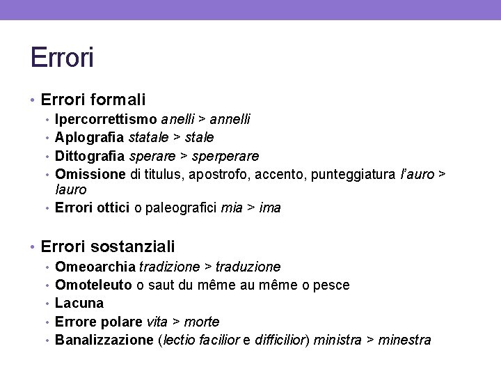 Errori • Errori formali • Ipercorrettismo anelli > annelli • Aplografia statale > stale