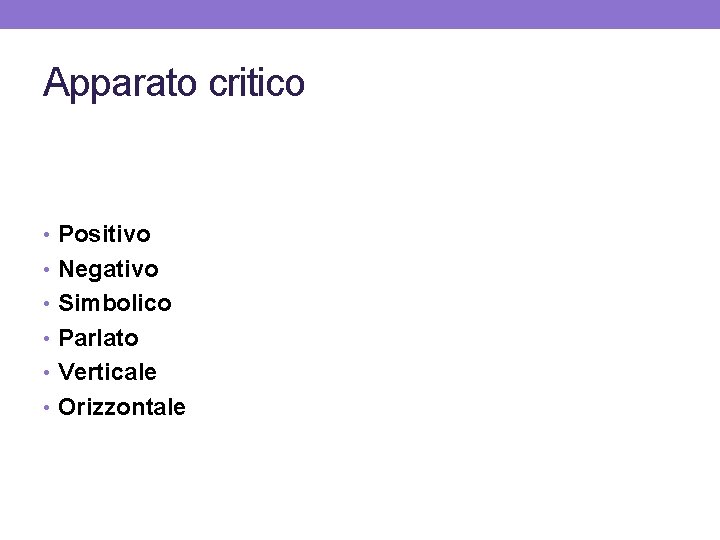 Apparato critico • Positivo • Negativo • Simbolico • Parlato • Verticale • Orizzontale