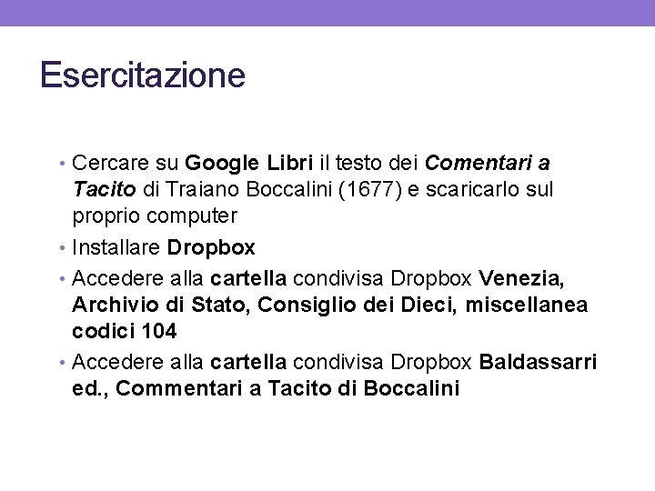 Esercitazione • Cercare su Google Libri il testo dei Comentari a Tacito di Traiano