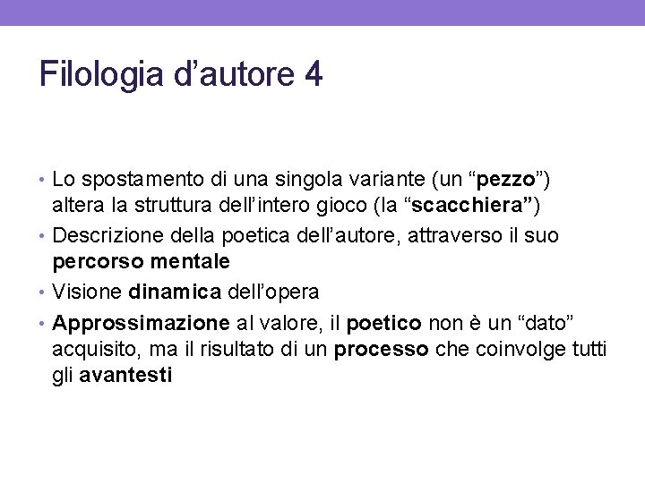 Filologia d’autore 4 • Lo spostamento di una singola variante (un “pezzo”) altera la