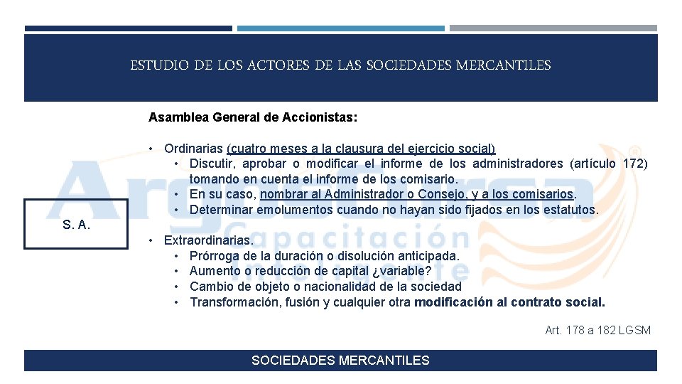 ESTUDIO DE LOS ACTORES DE LAS SOCIEDADES MERCANTILES Asamblea General de Accionistas: • Ordinarias
