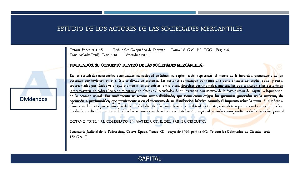 ESTUDIO DE LOS ACTORES DE LAS SOCIEDADES MERCANTILES Octava Época 914538 Tribunales Colegiados de