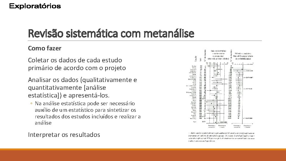 Revisão sistemática com metanálise Como fazer Coletar os dados de cada estudo primário de