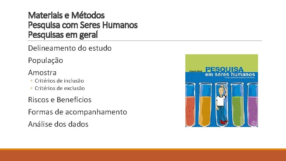 Materiais e Métodos Pesquisa com Seres Humanos Pesquisas em geral Delineamento do estudo População