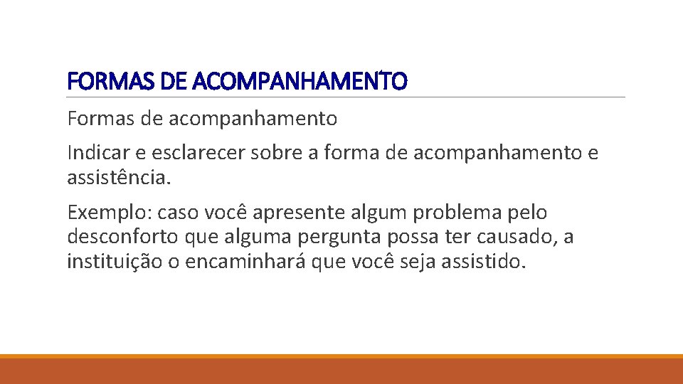 FORMAS DE ACOMPANHAMENTO Formas de acompanhamento Indicar e esclarecer sobre a forma de acompanhamento