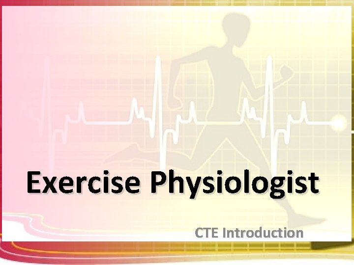 Exercise Physiologist CTE Introduction 