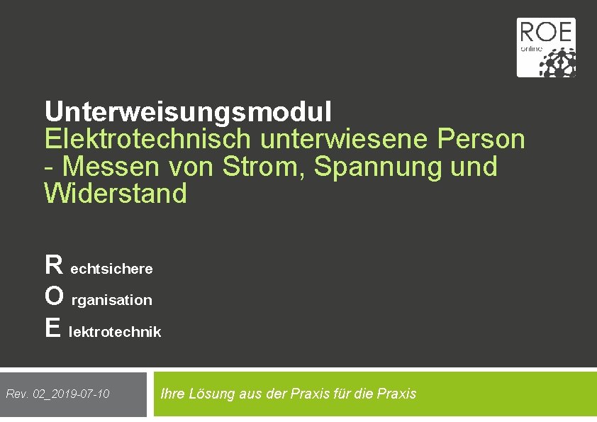 Unterweisungsmodul Elektrotechnisch unterwiesene Person - Messen von Strom, Spannung und Widerstand R echtsichere O