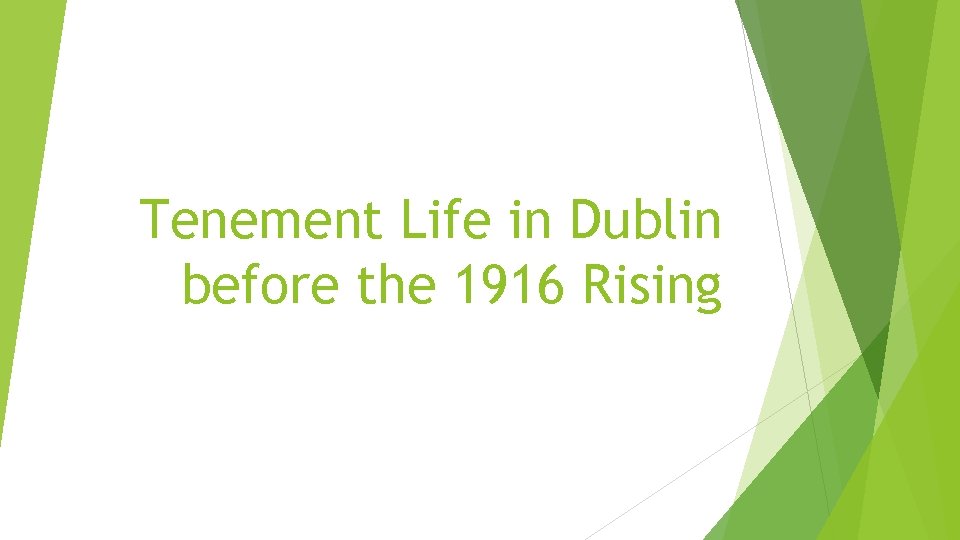 Tenement Life in Dublin before the 1916 Rising 