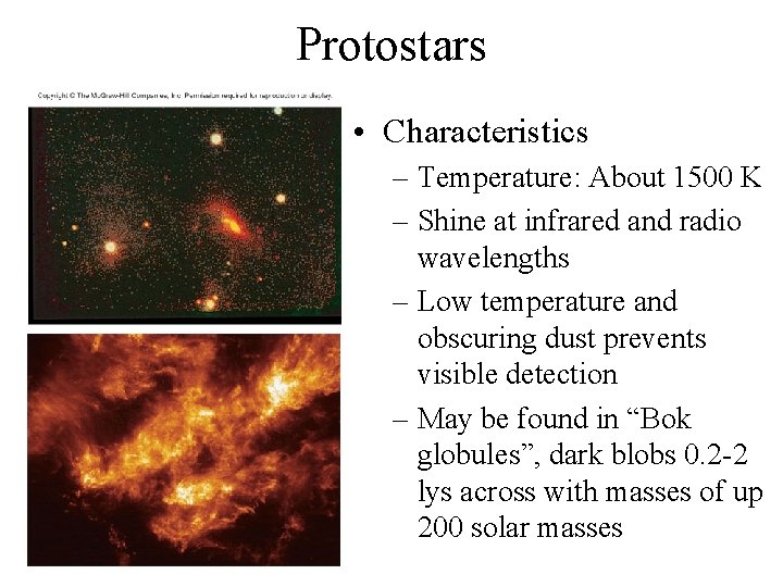 Protostars • Characteristics – Temperature: About 1500 K – Shine at infrared and radio