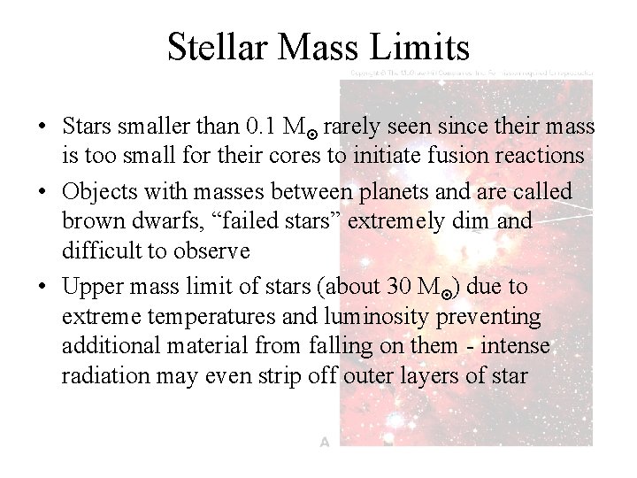 Stellar Mass Limits • Stars smaller than 0. 1 M¤ rarely seen since their