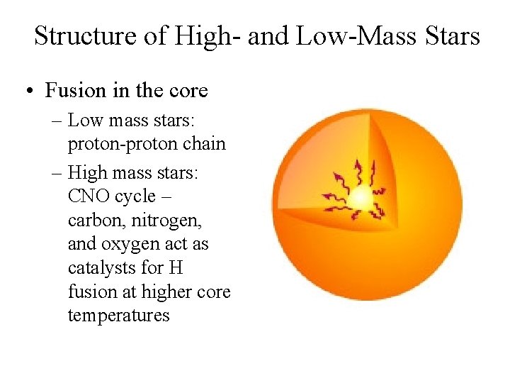 Structure of High- and Low-Mass Stars • Fusion in the core – Low mass