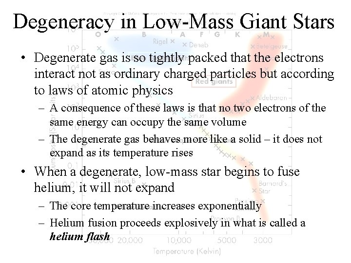 Degeneracy in Low-Mass Giant Stars • Degenerate gas is so tightly packed that the