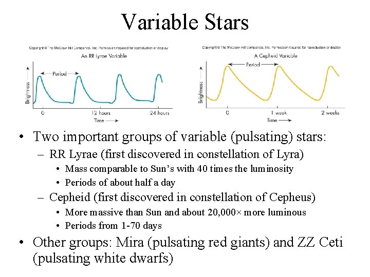 Variable Stars • Two important groups of variable (pulsating) stars: – RR Lyrae (first