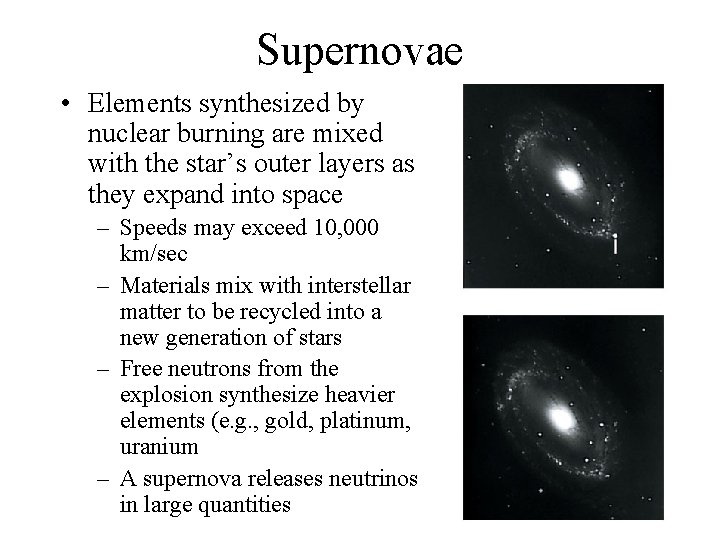 Supernovae • Elements synthesized by nuclear burning are mixed with the star’s outer layers
