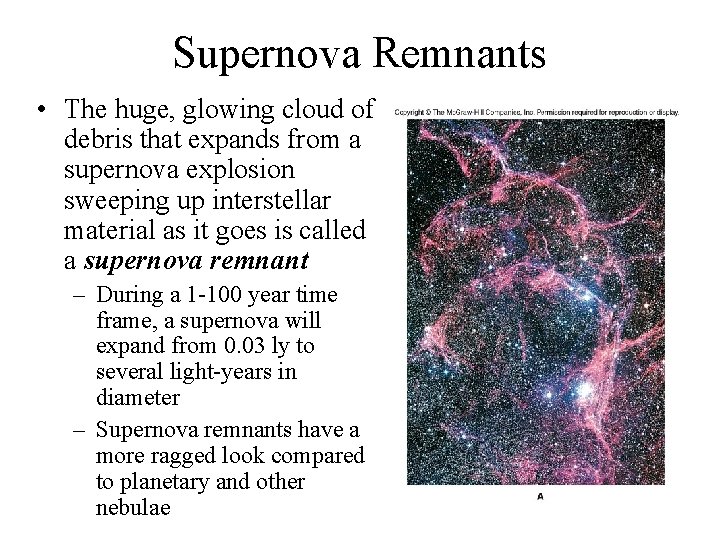 Supernova Remnants • The huge, glowing cloud of debris that expands from a supernova