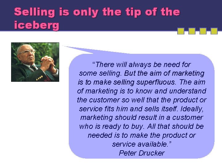 Selling is only the tip of the iceberg “There will always be need for